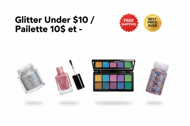 Glitter Under $10 / Paillette 10$ et -