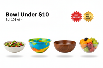Bowl Under $10 / Bol 10$ et -