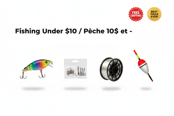 Fishing Under $10 / Pêche 10$ et -