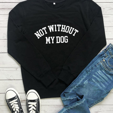 Amazon Cross-Border Round Neck Sweatshirt Not Without My Dog Printed Letters Women's Autumn and Winter Tops