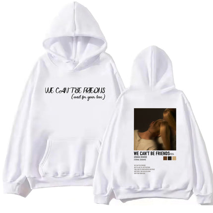 Ariana Grande We Can'T Be Friends Hoodie Man Woman Harajuku