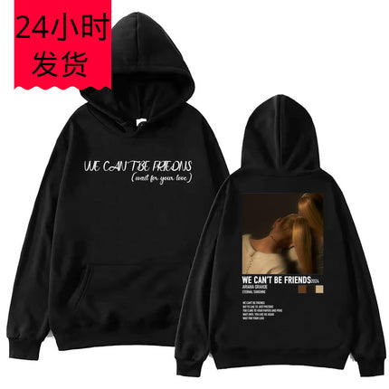Ariana Grande We Can'T Be Friends Hoodie Man Woman Harajuku