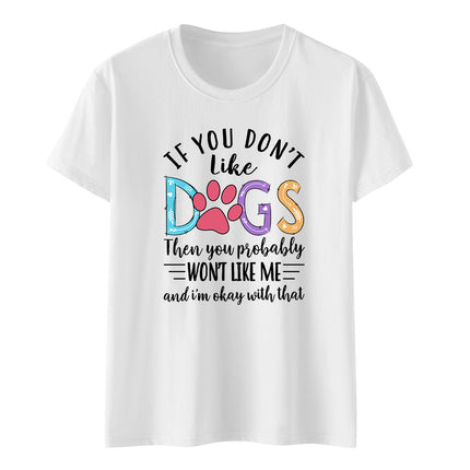 Independent Station Fashion Letter if you don't like dogs Printed Casual Women Short Sleeve T-Shirt Women