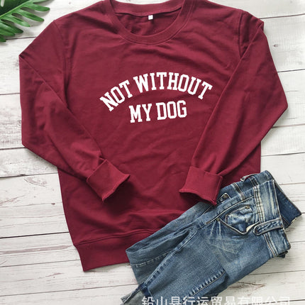 Amazon Cross-Border Round Neck Sweatshirt Not Without My Dog Printed Letters Women's Autumn and Winter Tops