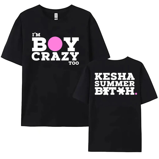 I'M BOY CRAZY TOO TEE Kesha’s New Album . Is Out 2025 T-shirt Short Sleeve Summer Female Tshirts O-neck Fashion Women Streetwear