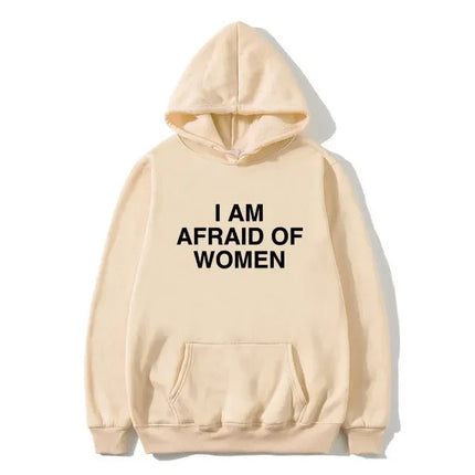 I Am Afraid of Women Joke Graphic Printed Hoodie Female Casual Fleece Sweatshirt Spring Autumn Women Fashion Streetwear Clothing