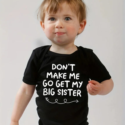 "Don't Make Me Go Get My Big Sister" Funny Letter Printed Newborn Baby Bodysuit Casual Short-Sleeve Infant Jumpsuit Outfits
