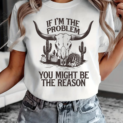 If I'm The Problem Western Graphic Women's Tee - Sassy Cowgirl Casual Top