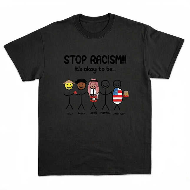 Stop Racism It's Okay To Be Asian Black Arab Normal American Funny Anti-Racism Tee Short Sleeve O-Neck T-Shirt Summer Streetwear