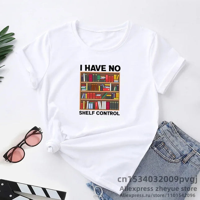 I Have No Shelf Control Book T-shirt Librarian Books Lover T Shirt Funny Reading Teacher Graphic Print T-shirt Woman Clothing