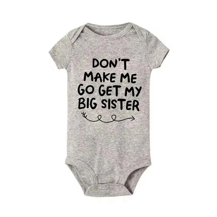 "Don't Make Me Go Get My Big Sister" Funny Letter Printed Newborn Baby Bodysuit Casual Short-Sleeve Infant Jumpsuit Outfits