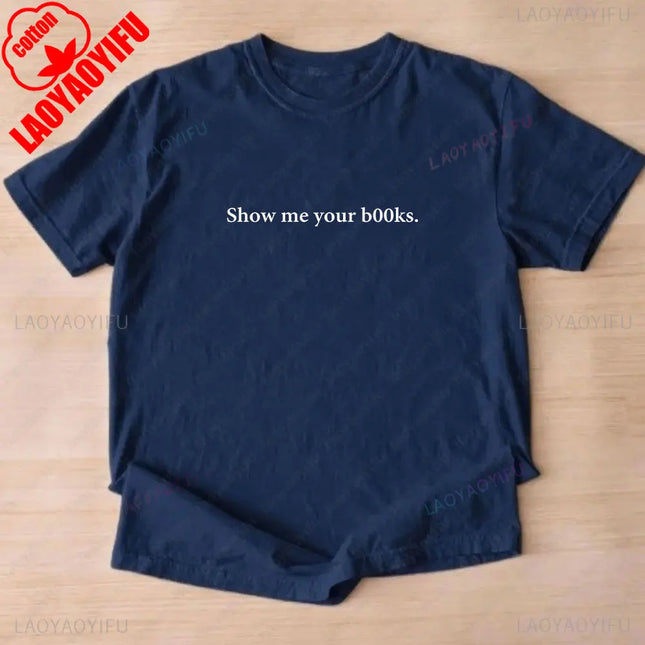 Show Me Your Books T-Shirt 90's Vintage Style Unisex Tee Minimalist Colorful Aesthetic Y2K Shirt Women Simple Fashionable Tops
