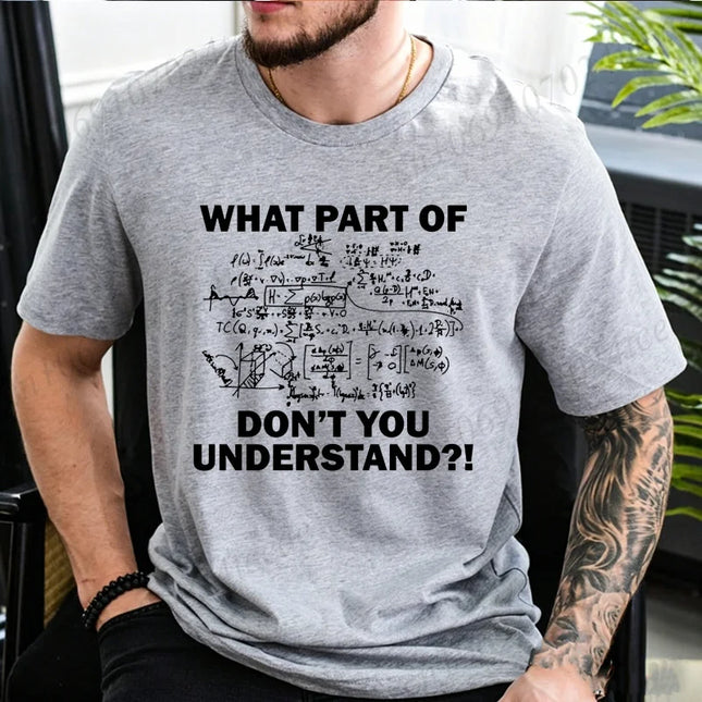 What Part of Math Physics Equations Don't You Understand T Shirt Men Funny Science Teacher Graphic Tee Geek Short Sleeve Tops