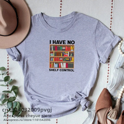 I Have No Shelf Control Book T-shirt Librarian Books Lover T Shirt Funny Reading Teacher Graphic Print T-shirt Woman Clothing