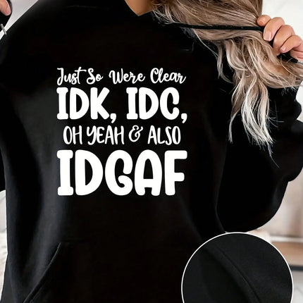 2026 New Winter Autumn Just So Were Clear IDK IDC Text Print Hoodie Women's Letter Drawstring Casual Hoodie Funny Warm Tops