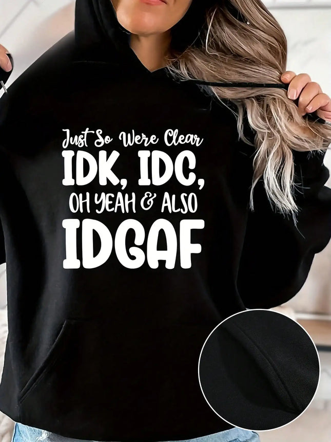 2026 New Winter Autumn Just So Were Clear IDK IDC Text Print Hoodie Women's Letter Drawstring Casual Hoodie Funny Warm Tops