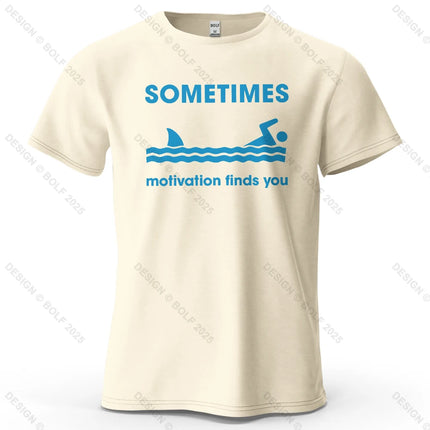 Sometimes Motivation Finds You Printed Men's T-Shirt 100% Cotton Oversized Humorous Graphic Tees for Women Tops Tees Streetwear