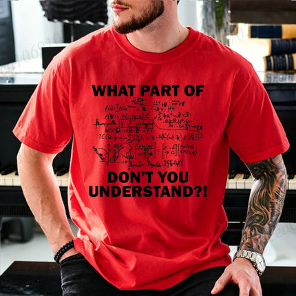What Part of Math Physics Equations Don't You Understand T Shirt Men Funny Science Teacher Graphic Tee Geek Short Sleeve Tops