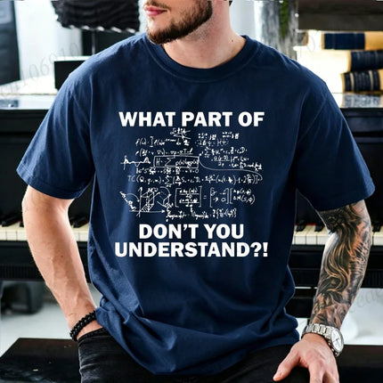 What Part of Math Physics Equations Don't You Understand T Shirt Men Funny Science Teacher Graphic Tee Geek Short Sleeve Tops