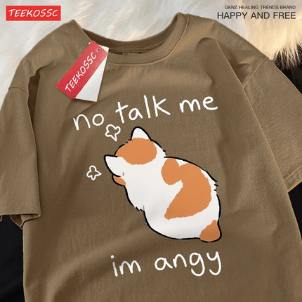 No Talk Me I Anay Angry Cat T Shirts Men Women Harajuku Cotton T-Shirt Oversized Summer Short Sleeve Fashion Loose Tops Couple