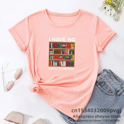 I Have No Shelf Control Book T-shirt Librarian Books Lover T Shirt Funny Reading Teacher Graphic Print T-shirt Woman Clothing