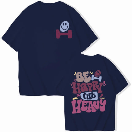 Be Happy Lift Heavy Tee Shirt for Women Funny Workout Weightlifting Graphic Tops Gym Mommy Short Sleeve T-shirts Female Clothing