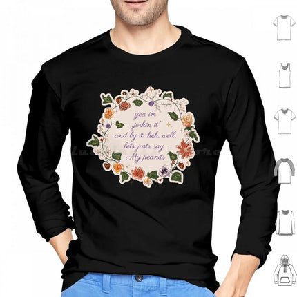 Lets Justr Say...my Peanits Hoodies Long Sleeve Funny Tweet Viral Tweet Straight Up Jorkin It Jorking It Peanits Flower