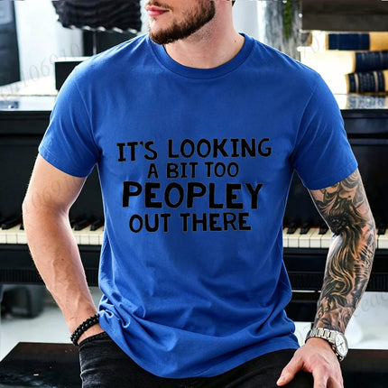 Men Funny It's Looking A Bit Too Peopley Out There T Shirt Introvert Social Anxiety Graphic Tee Casual Short Sleeve Unisex Tops