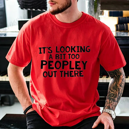 Men Funny It's Looking A Bit Too Peopley Out There T Shirt Introvert Social Anxiety Graphic Tee Casual Short Sleeve Unisex Tops
