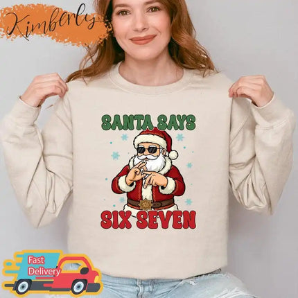 Santa Says Six Seven Christmas SWEATSHIRTS Trendy Six Seven Meme HOODY Viral Saying 6 7 Internet Joke  Xmas Santa Claus Pullover