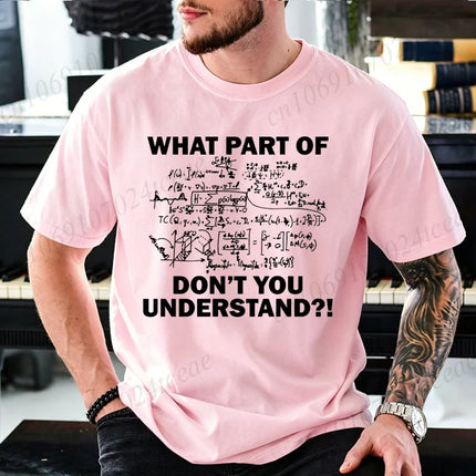 What Part of Math Physics Equations Don't You Understand T Shirt Men Funny Science Teacher Graphic Tee Geek Short Sleeve Tops
