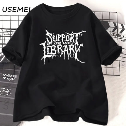 Death Metal Print T-shirt Men Women Support Your Local Library T-shirt Librarian Gothic Tee Cotton Short Sleeve Reader Tee