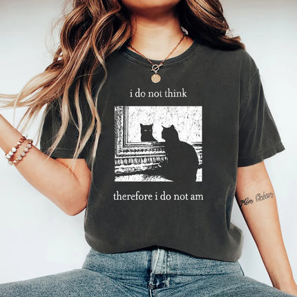 I Do Not Think Therefore I Do Not Am T-shirt Funny Cat Shirt Grunge T-shirt Vintage Unisex T-Shirts Goth Shirt Streetwear Tops