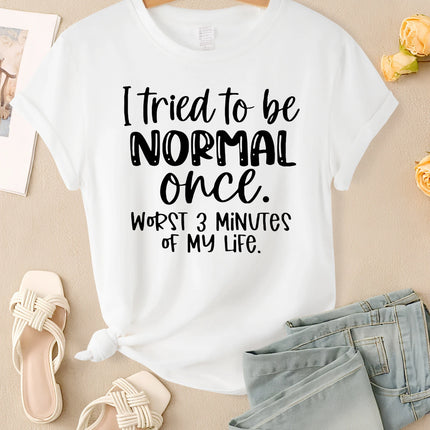 I Tried To Be Normal Once Print Women T-Shirts Multicolor Modal Short Sleeve Trendy Sports Clothes Casual Hip Hop Clothing