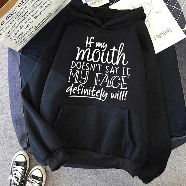Slogan If My Mouth Doesn't Say It My Face Definitely Will Letter Printed Hoodies Women's Casual Funny Sweatshirts Hooded Clothes
