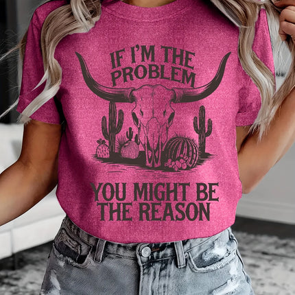 If I'm The Problem Western Graphic Women's Tee - Sassy Cowgirl Casual Top
