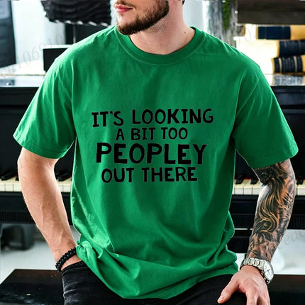 Men Funny It's Looking A Bit Too Peopley Out There T Shirt Introvert Social Anxiety Graphic Tee Casual Short Sleeve Unisex Tops