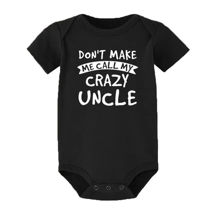 Don't Make Me Call My Crazy Uncle Funny Infant Rompers Fashion Baby Bodysuit Boys Girls Clothes Newborn Cute Toddler Jumpsuit