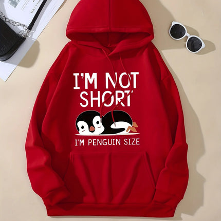 I'M Not Short ,I'M Penguin Size Funny Printing Women Hooded Fashion Cute Hoodies Basic Casual Hoody Fleece Warm O-Neck Clothes