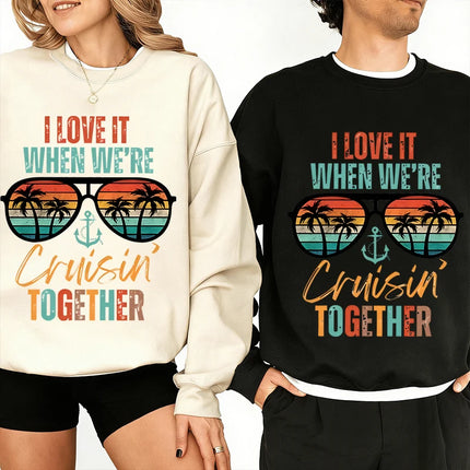 "I LOVE IT WHEN WE'RE Cruisin' TOGETHER" Print Sweatshirts Women Men Casual Couple Matching Pullover Crewneck Streetwear