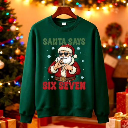 Santa Says Six Seven Christmas SWEATSHIRTS Trendy Six Seven Meme HOODY Viral Saying 6 7 Internet Joke  Xmas Santa Claus Pullover
