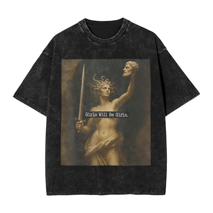 Funny Medusa GIRLS WILL BE GIRLS Meme Graphic Print T-shirt Men Women Vintage Washed Cotton Summer New Tees Oversized Casual Top
