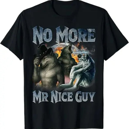 No More Mr Nice Guy Funny Alpha Wolf Meme Unhinged Brainrot T-Shirt Men and Women Oversize Fashion Casual Street Retro T-Shirt