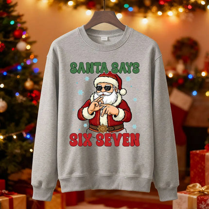 Santa Says Six Seven Christmas SWEATSHIRTS Trendy Six Seven Meme HOODY Viral Saying 6 7 Internet Joke  Xmas Santa Claus Pullover