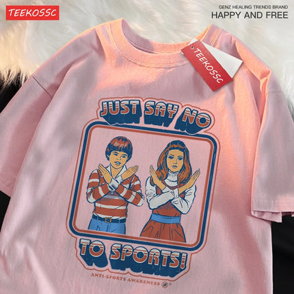 Just Say No To Sports Printed Comics Clothing Mens Loose O-Neck T-Shirt Summer Fashion Casual Oversized Cotton T-Shirt Couple