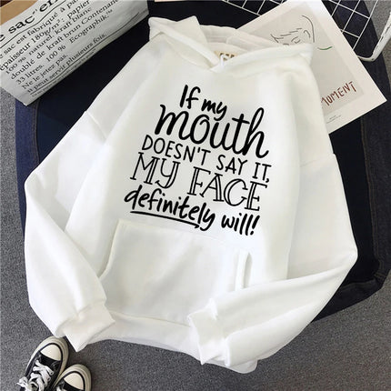 Slogan If My Mouth Doesn't Say It My Face Definitely Will Letter Printed Hoodies Women's Casual Funny Sweatshirts Hooded Clothes