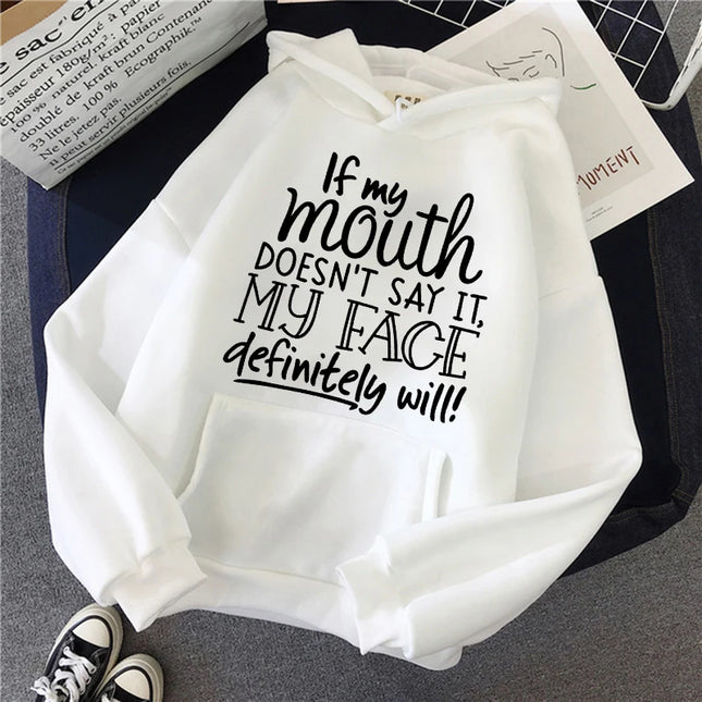 Slogan If My Mouth Doesn't Say It My Face Definitely Will Letter Printed Hoodies Women's Casual Funny Sweatshirts Hooded Clothes
