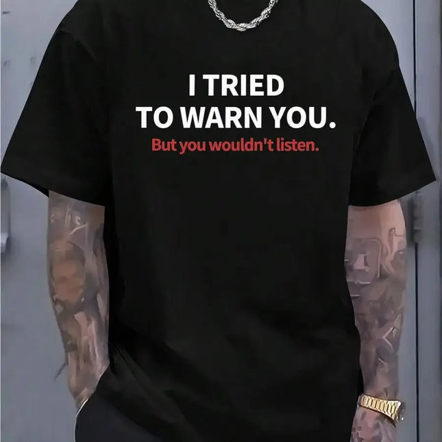 【New Arrival】Funny "But You Wouldn't Listen" Print T-Shirt Sarcastic Warning Black Short Sleeve Streetwear Tee