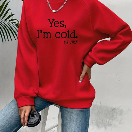 Yes I'm Cold Letter Printed Sweatshirts For Womens Long Sleeves Crewneck Warm Hoodies Trend Simple Pullovers Female Clothing