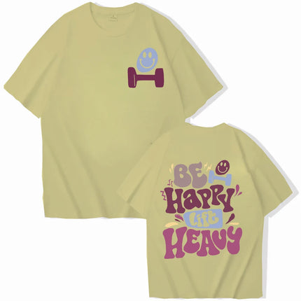 Be Happy Lift Heavy Tee Shirt for Women Funny Workout Weightlifting Graphic Tops Gym Mommy Short Sleeve T-shirts Female Clothing